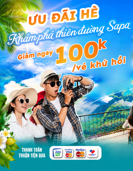 ƯU ĐÃI CHILL HÈ SAPA – GIẢM NGAY 100K/VÉ!